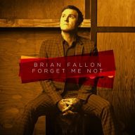 Brian Fallon Forget Me Not Cover